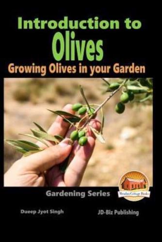 Introduction to Olives - Growing Olives in Your Garden
