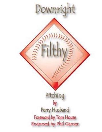 Downright Filthy Pitching Book 1