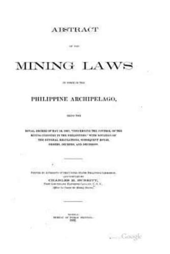 Abstract of the Mining Laws in Force in the Philippine Archipelago (1902)