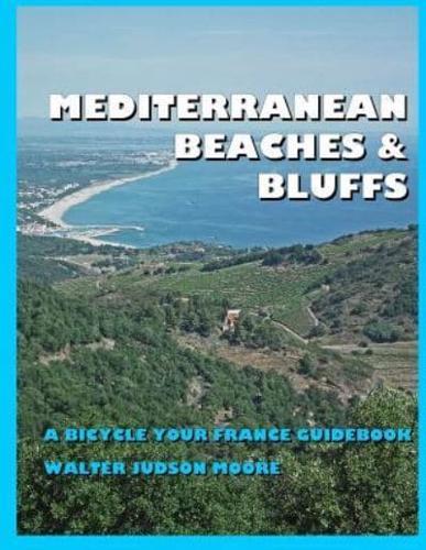 Mediterranean Beaches & Bluffs ? A Bicycle Your France Guidebook