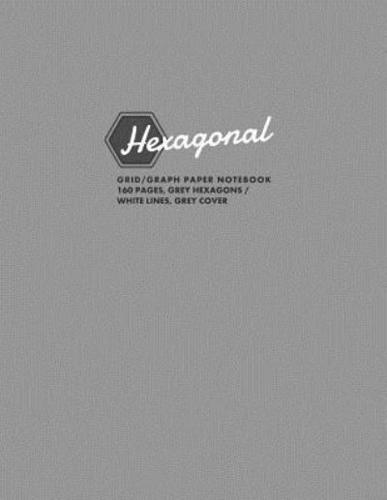 Hexagonal Grid/Graph Paper Notebook, 160 Pages, Grey Hexagons / White Lines, Grey Cover