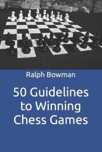 50 Guidelines to Winning Chess Games