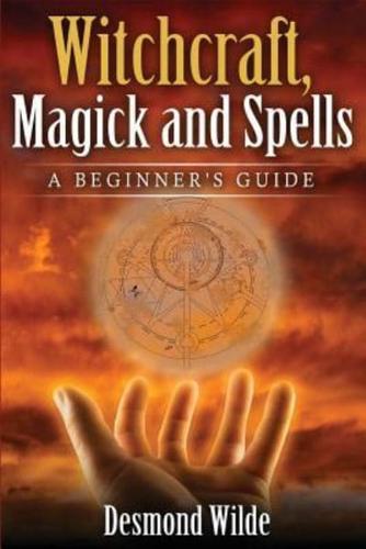Witchcraft, Magick and Spells