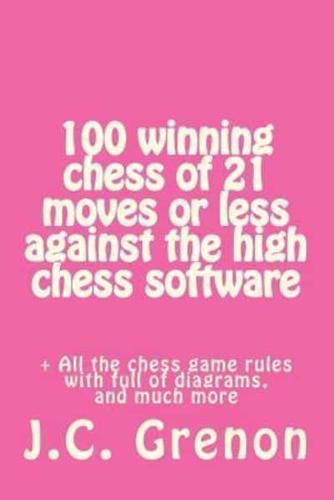 100 Winning Chess of 23 Moves or Less Against the High Chess Software