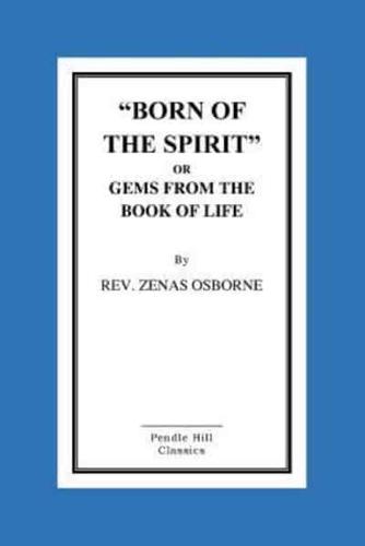 "Born Of The Spirit" Or Gems From The Book Of Life