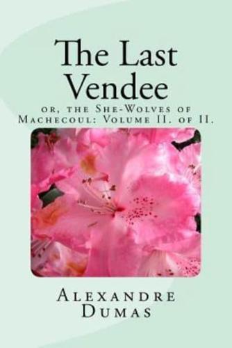 The Last Vendee Volume II. Of II.