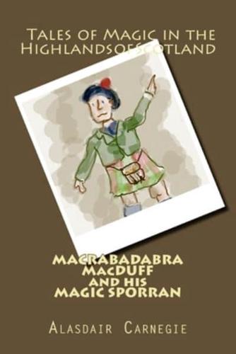 MACRABADABRA MacDUFF and His MAGIC SPORRAN