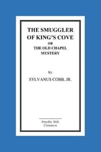 The Smuggler Of King's Cove Or The Old Chapel Mystery