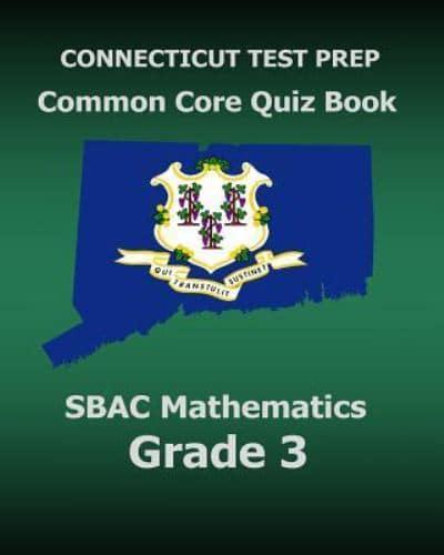 CONNECTICUT TEST PREP Common Core Quiz Book SBAC Mathematics Grade 3