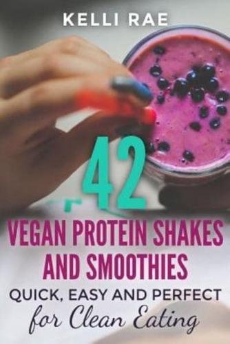 42 Vegan Protein Shakes and Smoothies