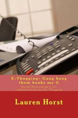E-Thugging- Gang Bang Them Books My G