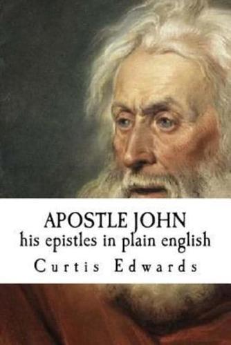 APOSTLE JOHN His Epistles in Plain English