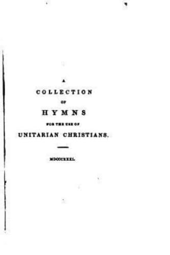 A Collection of Hymns for the Use of Unitarian Christians
