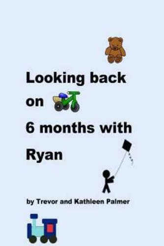 Looking Back on 6 Months With Ryan