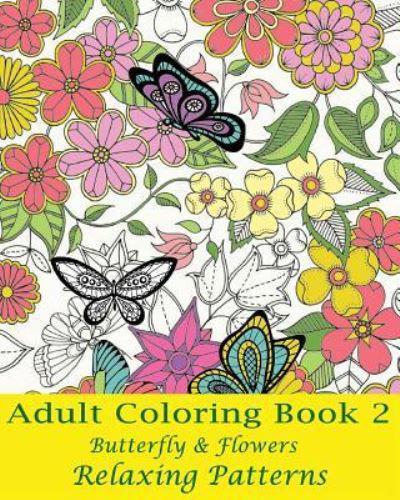 Adult Coloring, Book 2: Butterfly & Flowers