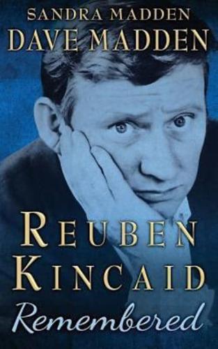 Reuben Kincaid Remembered