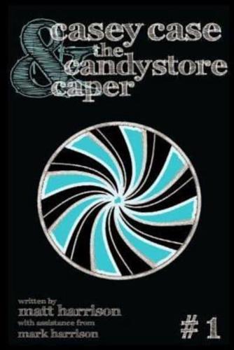 Casey Case and the Candy Store Caper