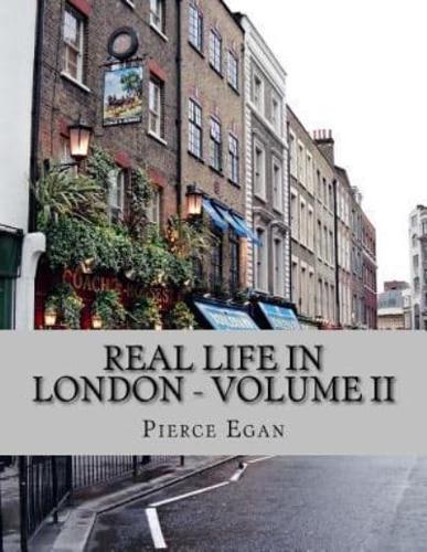 Real Life in London - Volume II