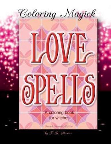 Love Spells: A Coloring Book for Witches - Sacred Geometry Edition