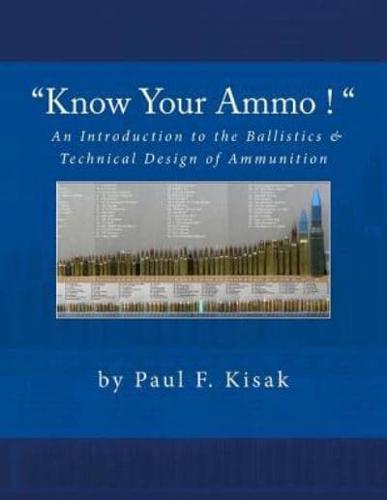 "Know Your Ammo !" - The Ballistics & Technical Design of Ammunition