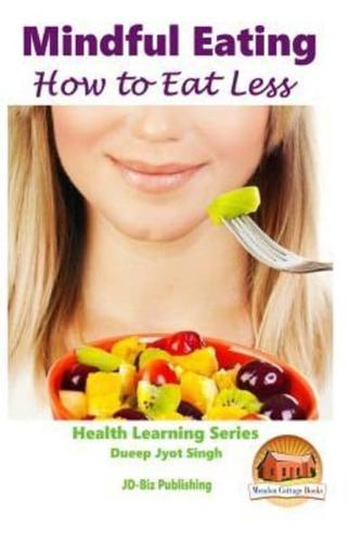 Mindful Eating - How to Eat Less