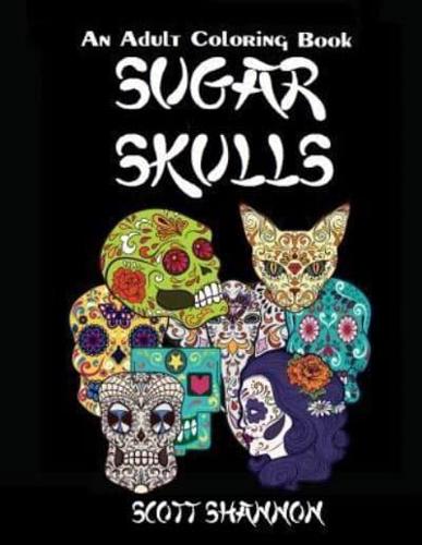 An Adult Coloring Book: Sugar Skulls