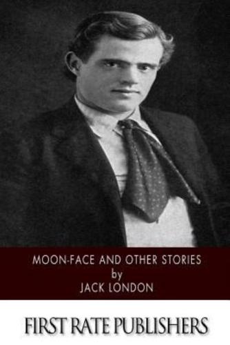 Moon-Face and Other Stories