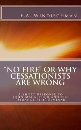 "No Fire" or Why Cessationists Are Wrong