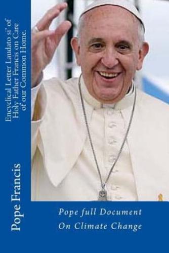 Encyclical Letter Laudato Si' of Holy Father Francis on Care of Our Common Home.