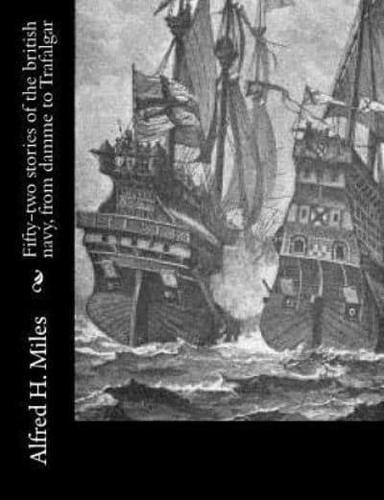 Fifty-Two Stories of the British Navy, from Damme to Trafalgar