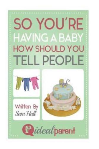 So You're Having A Baby How Should You Tell People