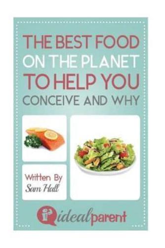 The Best Food On The Planet To Help You Conceive And Why