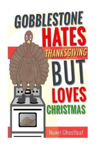 Gobblestone Hates Thanksgiving but Loves Christmas
