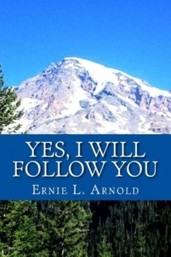 Yes, I Will Follow You