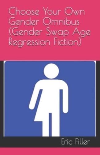 Choose Your Own Gender Omnibus (Gender Swap Age Regression Fiction)
