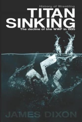 Titan Sinking: The decline of the WWF in 1995