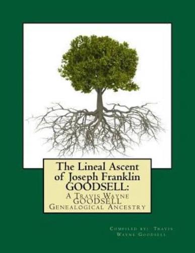 The Lineal Ascent of Joseph Franklin GOODSELL