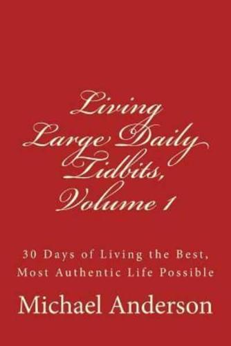 Living Large Daily Tidbits, Volume 1