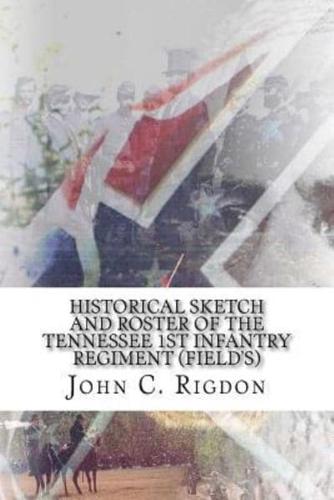 Historical Sketch and Roster Of The Tennessee 1st Infantry Regiment (Field's)