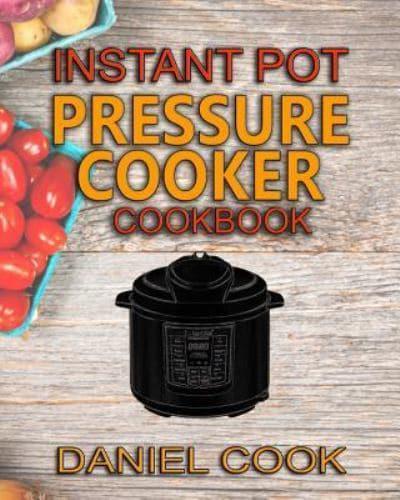 Instant Pot Pressure Cooker Cookbook