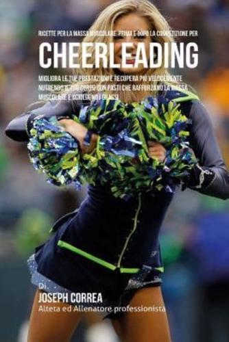 Ricette Per La Massa Muscolare, Prima E Dopo La Competizione Per Cheerleading