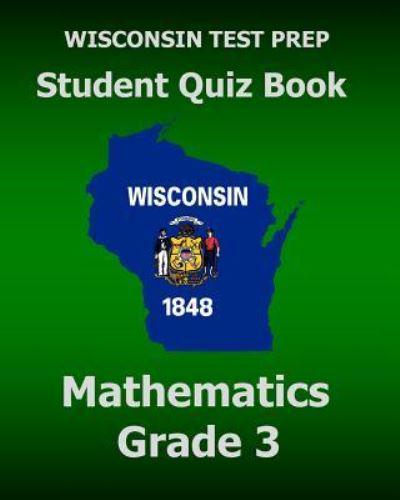 WISCONSIN TEST PREP Student Quiz Book Mathematics Grade 3