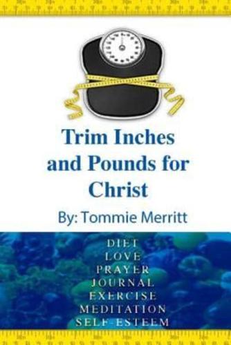 Trim Inches And Pounds For Christ