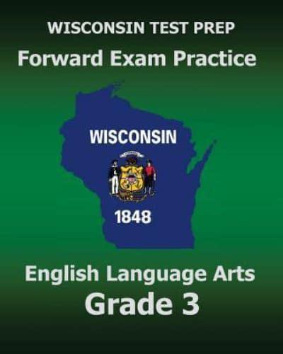 WISCONSIN TEST PREP Forward Exam Practice English Language Arts Grade 3