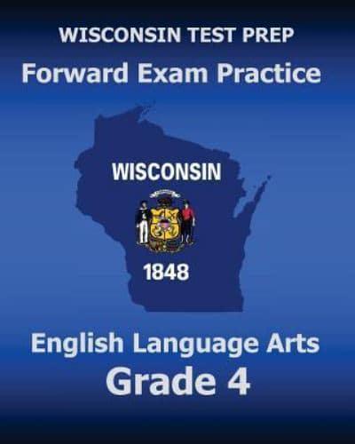 WISCONSIN TEST PREP Forward Exam Practice English Language Arts Grade 4