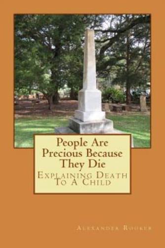 People Are Precious Because They Die