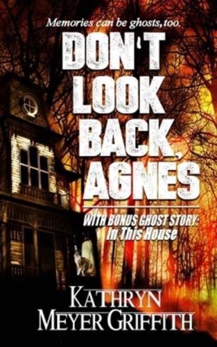 Don't Look Back, Agnes & in This House