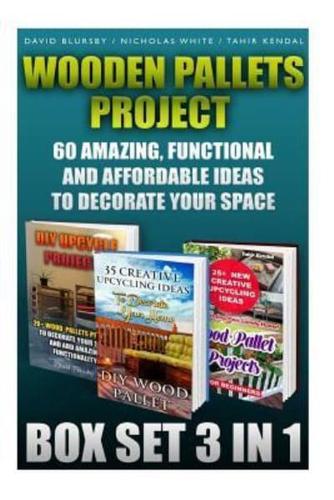 Wooden Pallets Project Box Set 3 In 1 60 Amazing, Functional And Affordable Idea