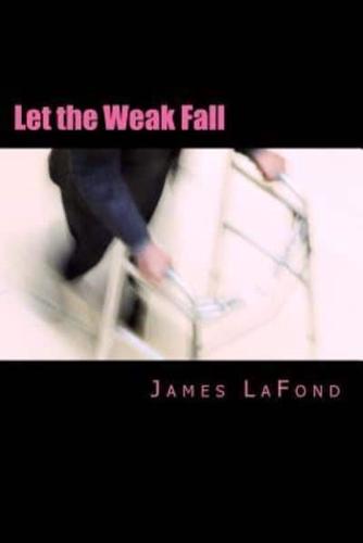 Let the Weak Fall
