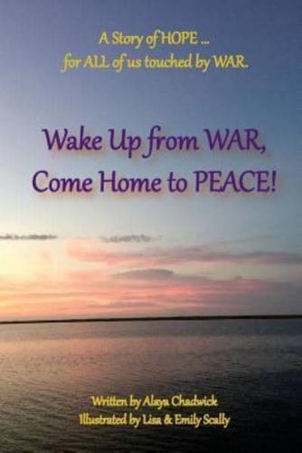 Wake Up from War, Come Home to Peace